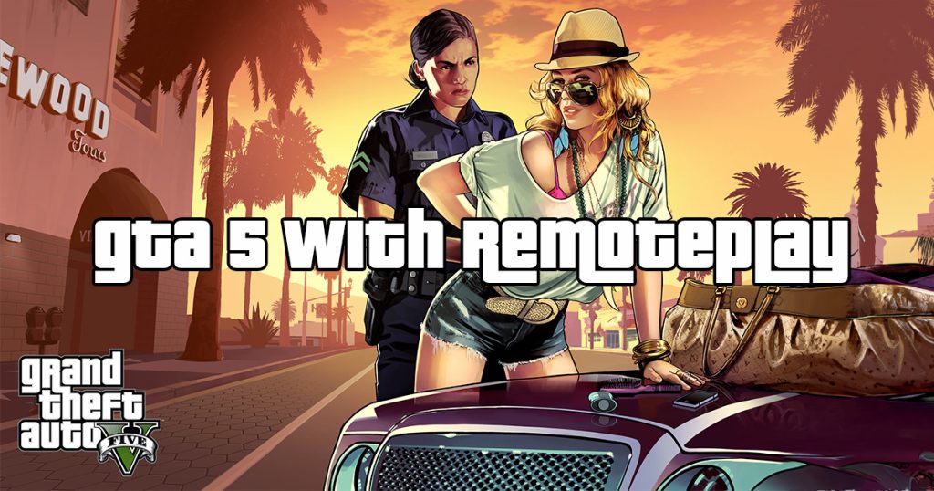 gta 5 remote play